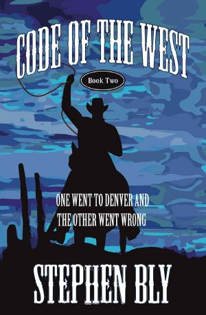 [Code of the West 02] • One Went to Denver and the Other Went Wrong